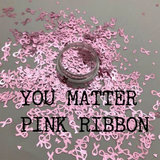 You Matter Pink Ribbon - Shaped Glitter