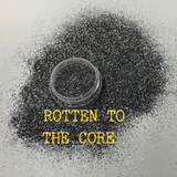 Rotten To The Core - Metallic Glitter